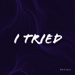 I tried
