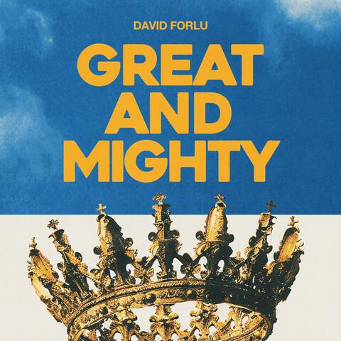 Great and Mighty