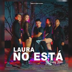 LAURA NO ESTA