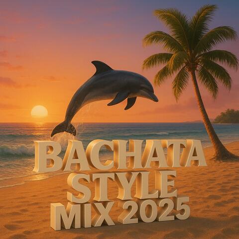 BACHATA STYLE MIX 2025
