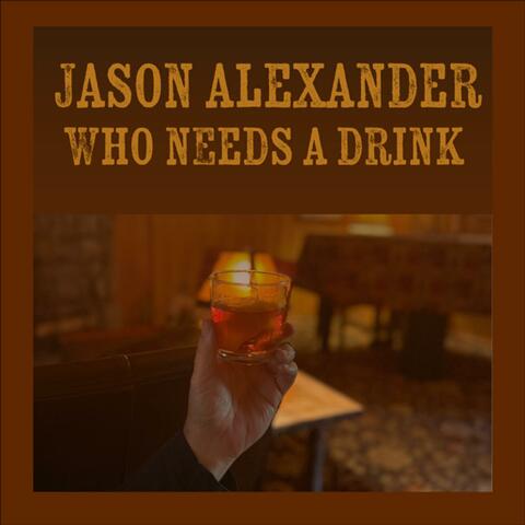 Who Needs a Drink