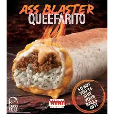 Ass Blaster Queefarito (Shittin' My Balls Off)