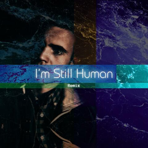 I'm Still Human (Remix I)