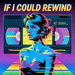 If I Could Rewind