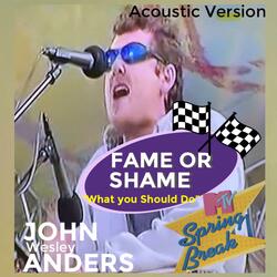 What You Should Do (Acoustic Version MTV Shame or Fame Spring Break 96')