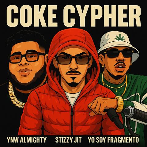 COKE CYPHER (feat. Stizzy Jit & YoSoyFragmento)