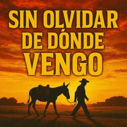 Sin Olvidar de Dónde Vengo
