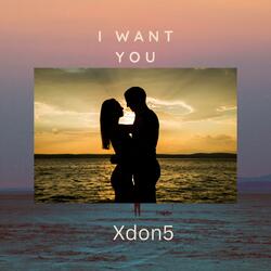 I want you