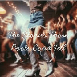 The Stories Those Boots Could Tell