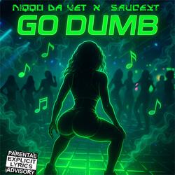 GO DUMB (feat. SauceyT & MixedByBlitz)