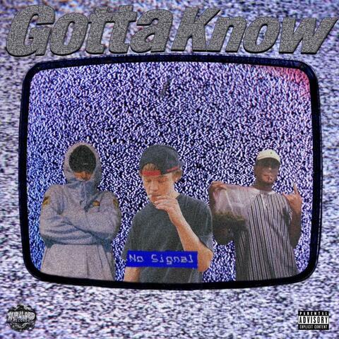 Gotta Know (feat. KING$AW & Lonely Souljah)