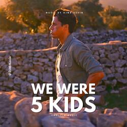 We Were 5 Kids