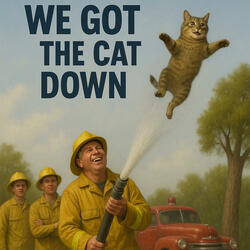 We Got the Cat Down!