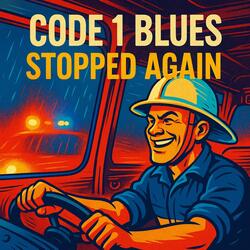 Code 1 Blues, Stopped Again