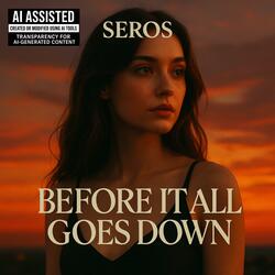 Before It All Goes Down