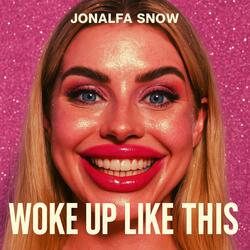 WOKE UP LIKE THIS