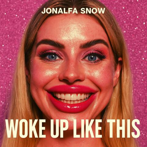WOKE UP LIKE THIS