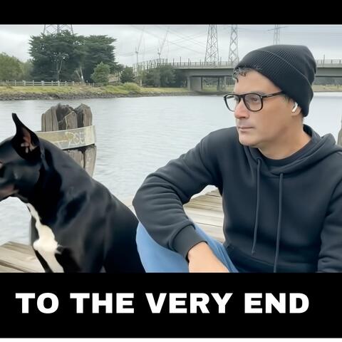TO THE VERY END