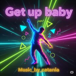 Get up baby