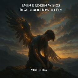 Even Broken Wings Remember How to Fly