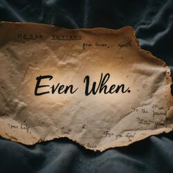 Even When