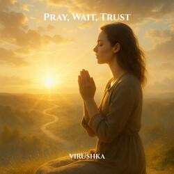 Pray, Wait, Trust