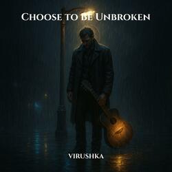 Choose to Be Unbroken