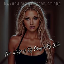 Last Night A Dj shagged My Wife