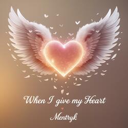 When I give my heart