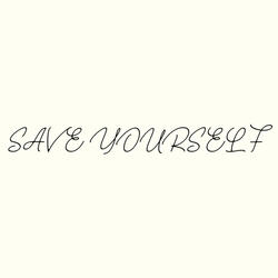SAVE YOURSELF