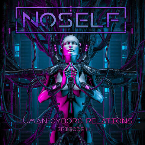 Human-Cyborg Relations : Episode III