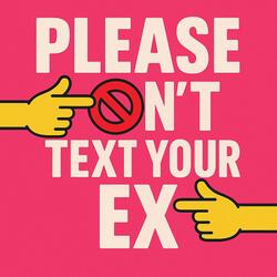 Don't text your EX