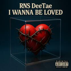 I wanna be loved
