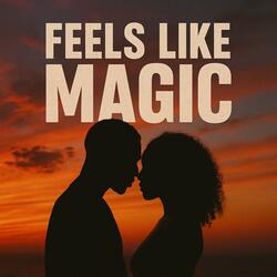Feels Like Magic