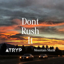 Dont Rush It