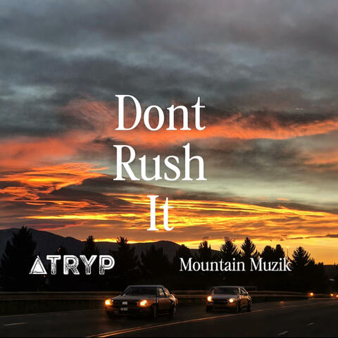 Dont Rush It