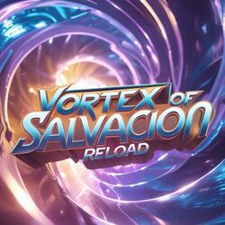 Vortex of Salvacion Reload