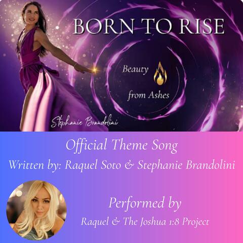 Born To Rise (Official Theme Song with Stephanie Brandolini)