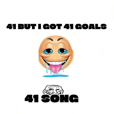 41 but i got 41 goals