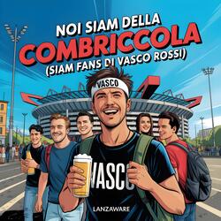 Noi siam della combriccola (Siam fans di Vasco Rossi)