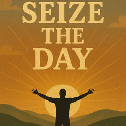 Seize the day