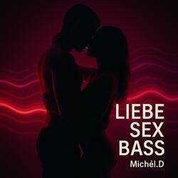 Liebe,Sex,Bass