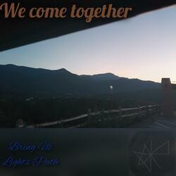We Come Together