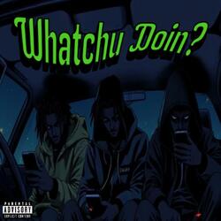 Whatchu Doin? (feat. Baby K & QJKing)
