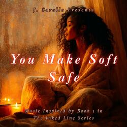 You Make Soft Safe