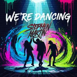 We're dancing