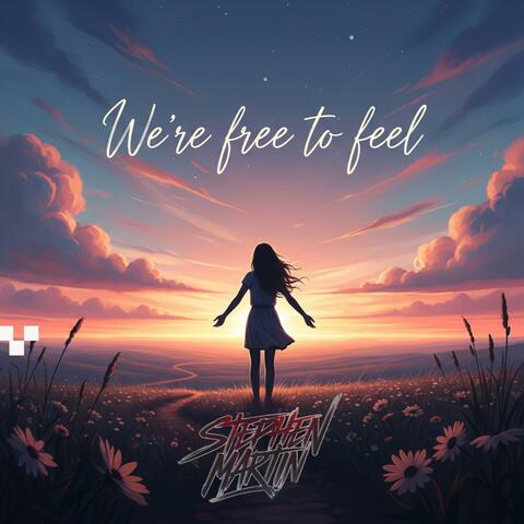 We’re free to feel