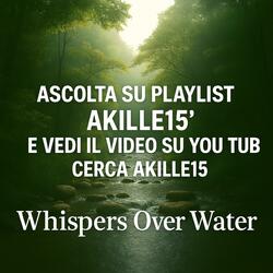 WHISPERS OVER WATER