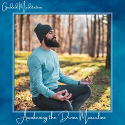 Guided Meditation: Awakening the Divine Masculine