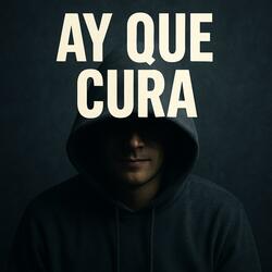 Ay Que Cura